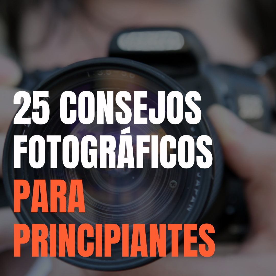 25 Consejos Y Tips De Fotografía Para Principiantes - MDT